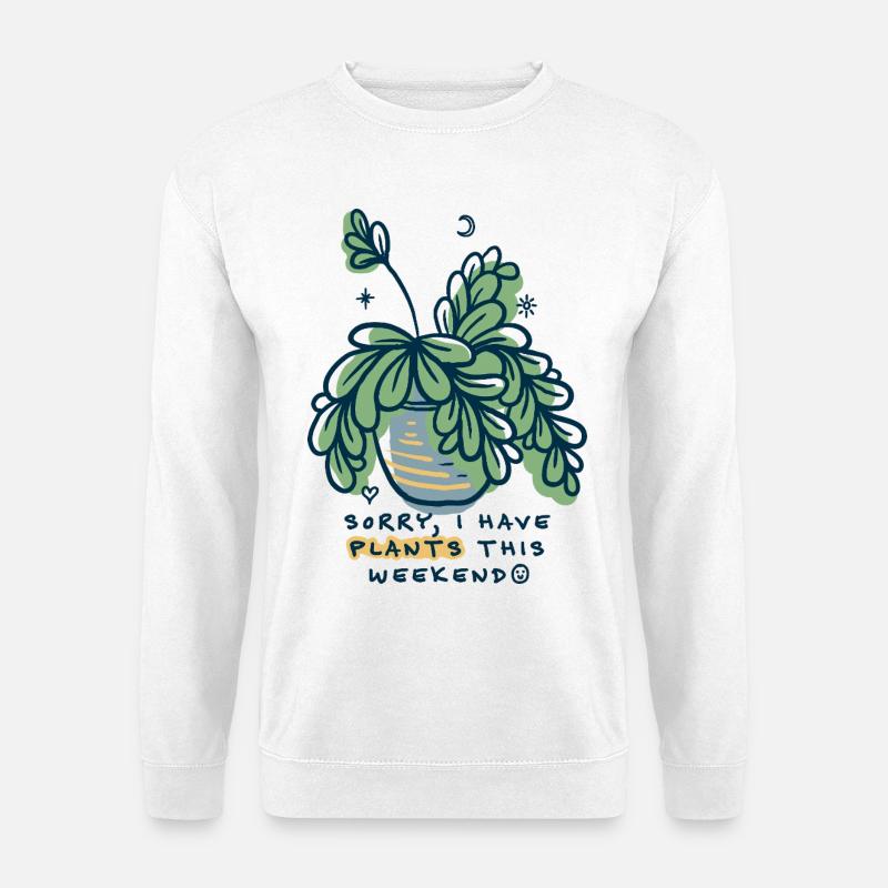 Sorry I Have Plants Weekend - Unisex Pullover - Weiß