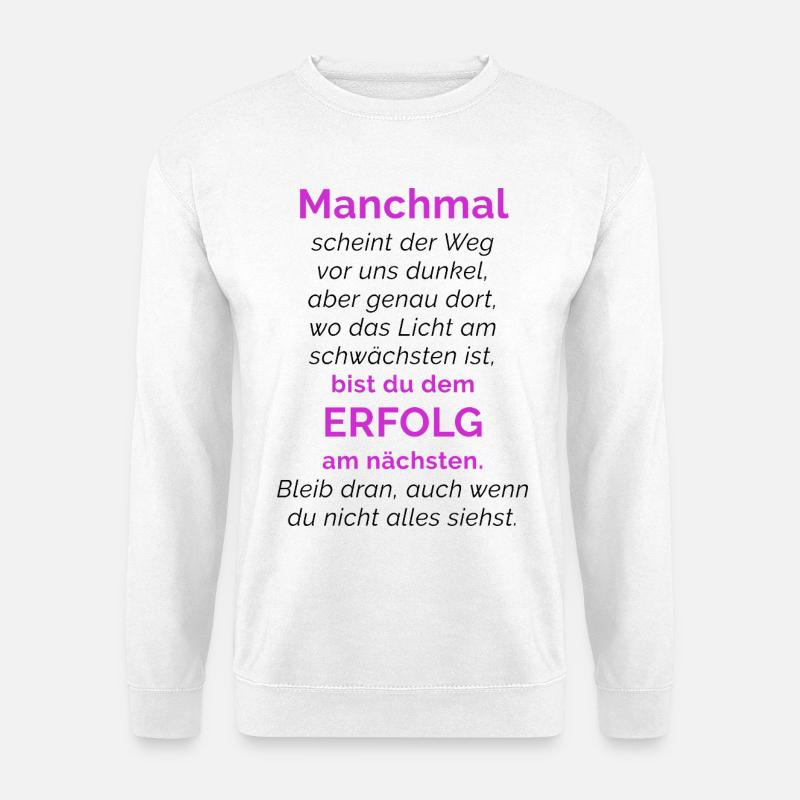 SPRUCH ☆ MOTIVATION ☆ ERFOLG - Unisex Pullover - Weiß