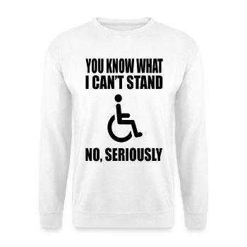 Vous savez ce que je ne supporte pas. Humour en fauteuil roulant * - Sweat-shirt Unisexe - blanc - Devant