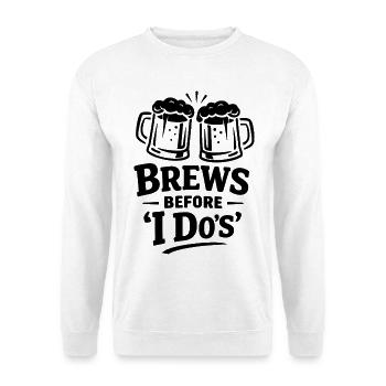 JGA Shirt Männer Bier – Brews Before I Do - Unisex Pullover - Weiß - Vorne