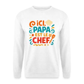 Papa est le chef – design cuisine - Sweat-shirt Unisexe - blanc - Devant