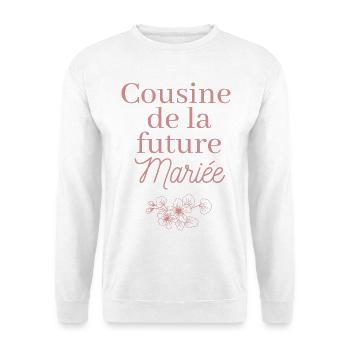 Cousine future Mariée. EJVF Team future mariée - Sweat-shirt Unisexe - blanc - Devant