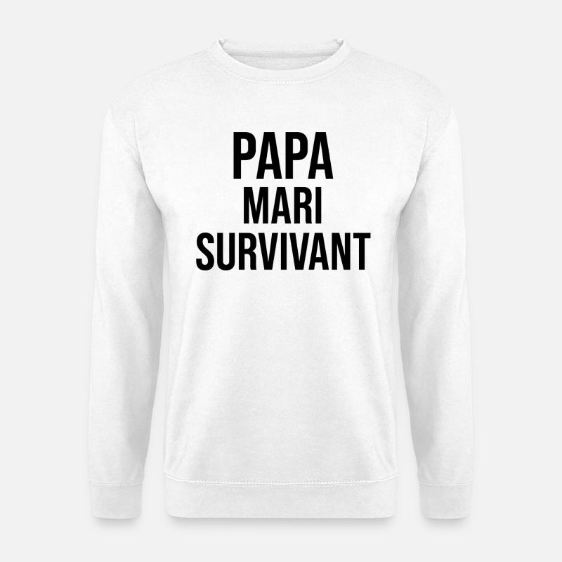 Papa , Mari et Survivant - Sweat-shirt Unisexe - blanc