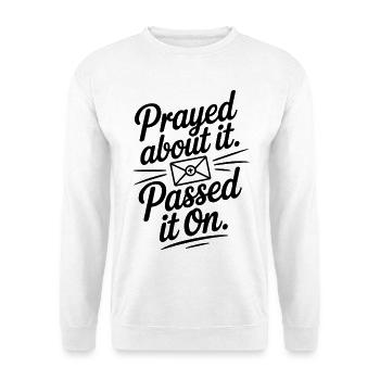 Prayed About It Passed It On Gebet - Unisex Pullover - Weiß - Vorne