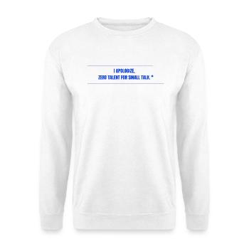 Zero Talent for Small Talk - Unisex Pullover - Weiß - Vorne