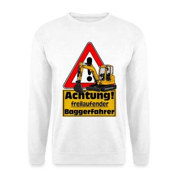 Attention Conducteur d’excavatrice, autocollant de chemise amusante - Sweat-shirt Unisexe - blanc - Devant