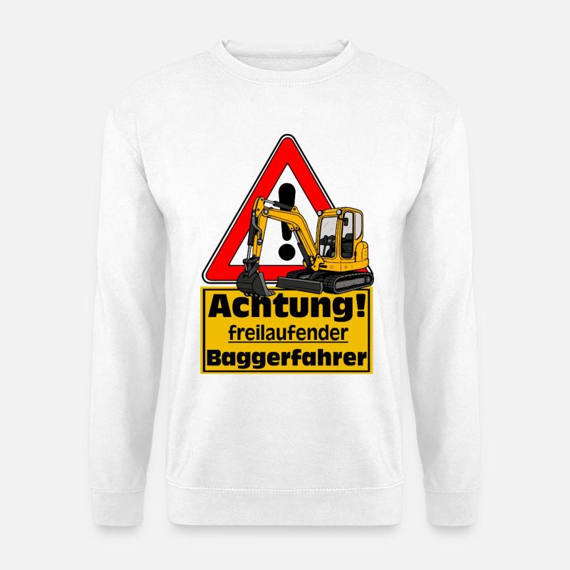 Achtung Baggerfahrer , Fun Shirt Sticker - Unisex Pullover - Weiß