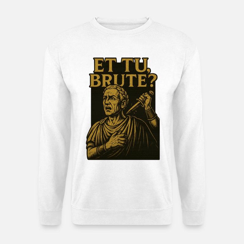 Et tu brute? - Unisex Pullover - Weiß