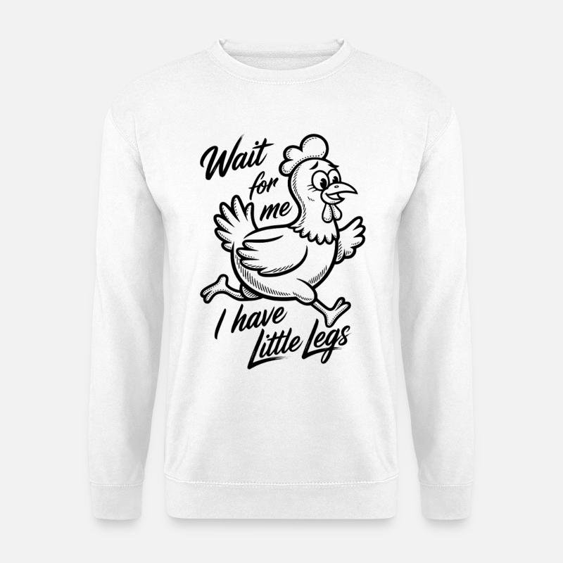 Wait for me I have little legs - Unisex Pullover - Weiß