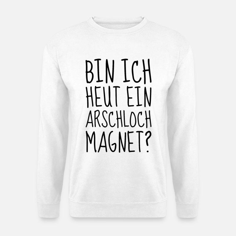 Bin ich heut ein Arschloch Magnet - Unisex Pullover - Weiß