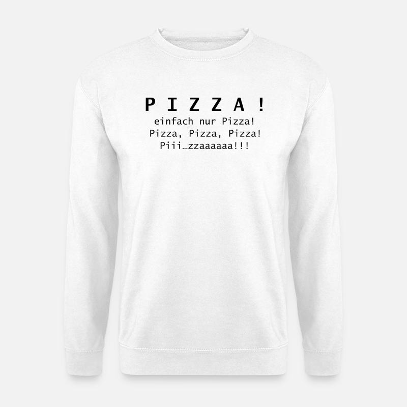 Pizza! einfach nur Pizza. - Unisex Pullover - Weiß