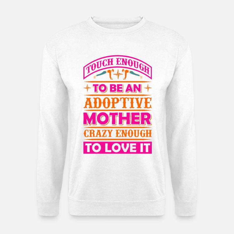 Assez difficile d’être mère adoptive – Adoption - Sweat-shirt Unisexe - blanc