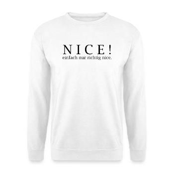 NICE! Just really nice. - Unisex Sweatshirt - white - Front