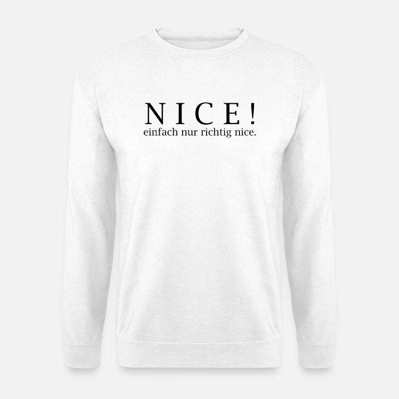 NICE! Einfach nur richtig nice. - Unisex Pullover - Weiß
