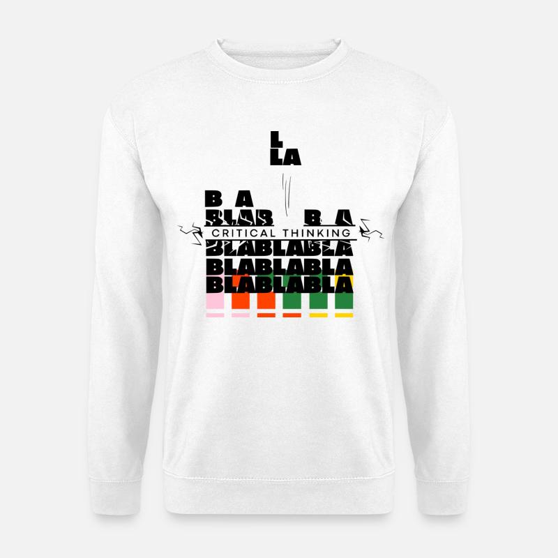 Pensée critique | bla bla bla plus jamais - Sweat-shirt Unisexe - blanc