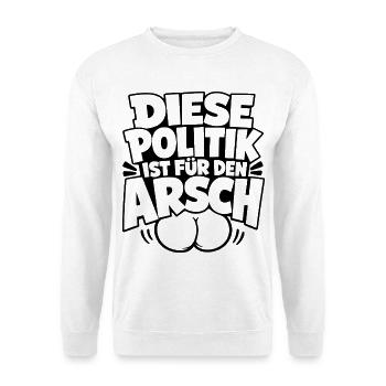 Diese Politik ist für den Arsch - Unisex Pullover - Weiß - Vorne