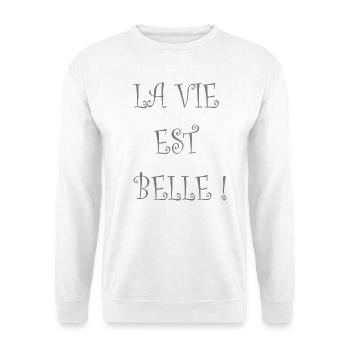 La vie est belle - Sweat-shirt Unisexe - blanc - Devant