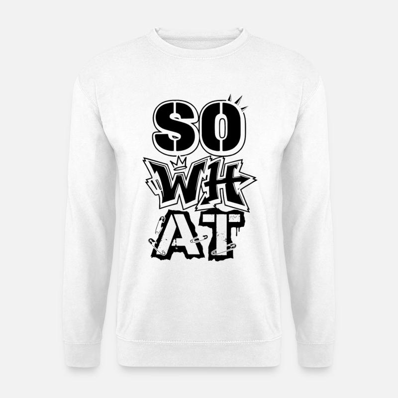 "So What" Graffiti Street Art – Statement - Unisex Pullover - Weiß