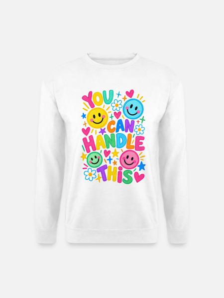 You Can Handle This Positiver Motivationsspruch - Unisex Pullover - Weiß
