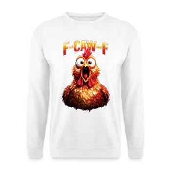 F-Caw-F Chicken Hahn Huhn - Unisex Pullover - Weiß - Vorne