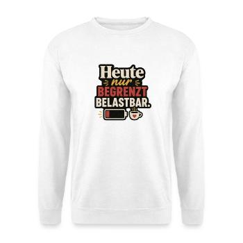 Heute nur begrenzt belastbar - Unisex Pullover - Weiß - Vorne