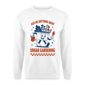 Ask Me Anything About Urban Gardening - Unisex Sweatshirt - white - Front