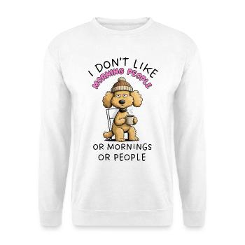Grumpy Poodle Morning People Funny Dog - Sweat-shirt Unisexe - blanc - Devant