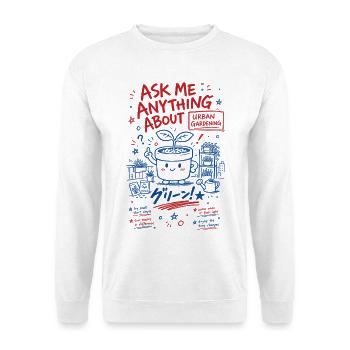 Urban Gardening Ask Me Anything - Unisex Sweatshirt - white - Front