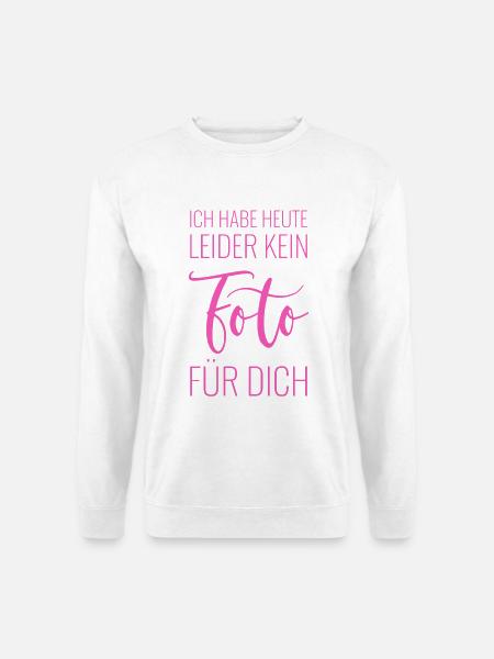 Ich habe heute leider kein Foto für Dich - Unisex Pullover - Weiß