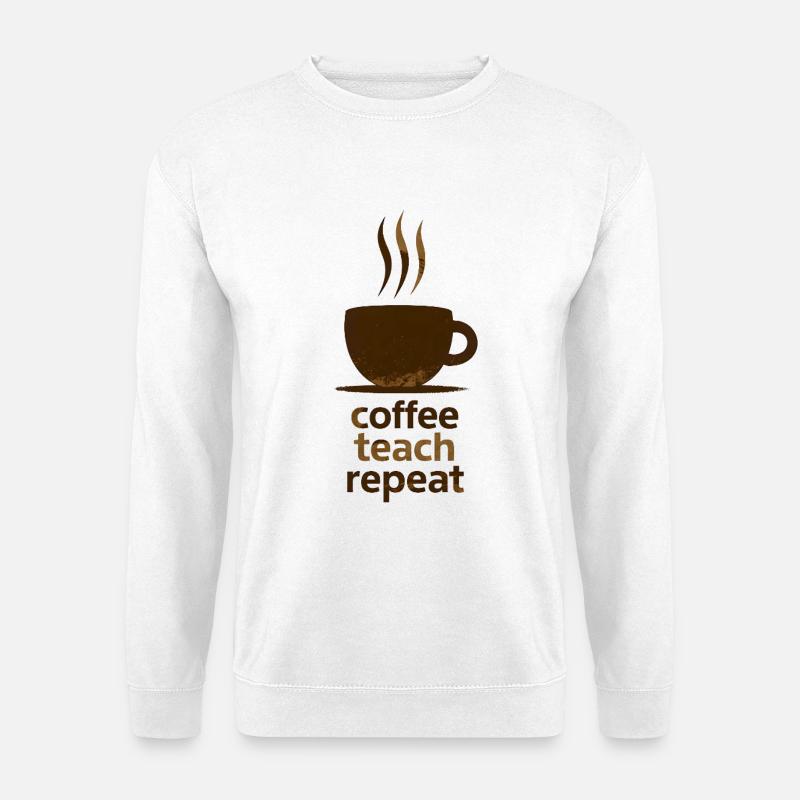 Coffee, Teach, Repeat - Unisex Pullover - Weiß