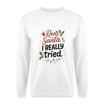 Un drôle de dicton : Cher Père Noël, j’ai vraiment essayé Noël - Sweat-shirt Unisexe - blanc - Devant