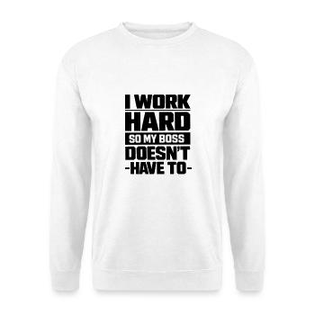 I work hard so my Chef doesn't have to - Unisex Sweatshirt - white - Front