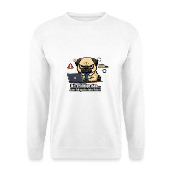 Nagut ich machs aber ich schaue dabei böse - Unisex Pullover - Weiß - Vorne