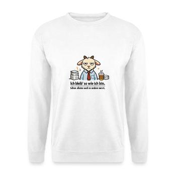 Ich bleib so wie ich bin, weil es andere stört! - Unisex Pullover - Weiß - Vorne