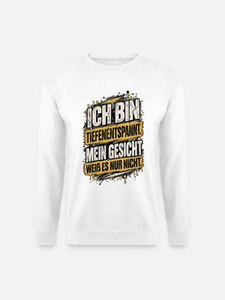 Tiefenentspannt – Lustiges Statement Design - Unisex Pullover - Weiß