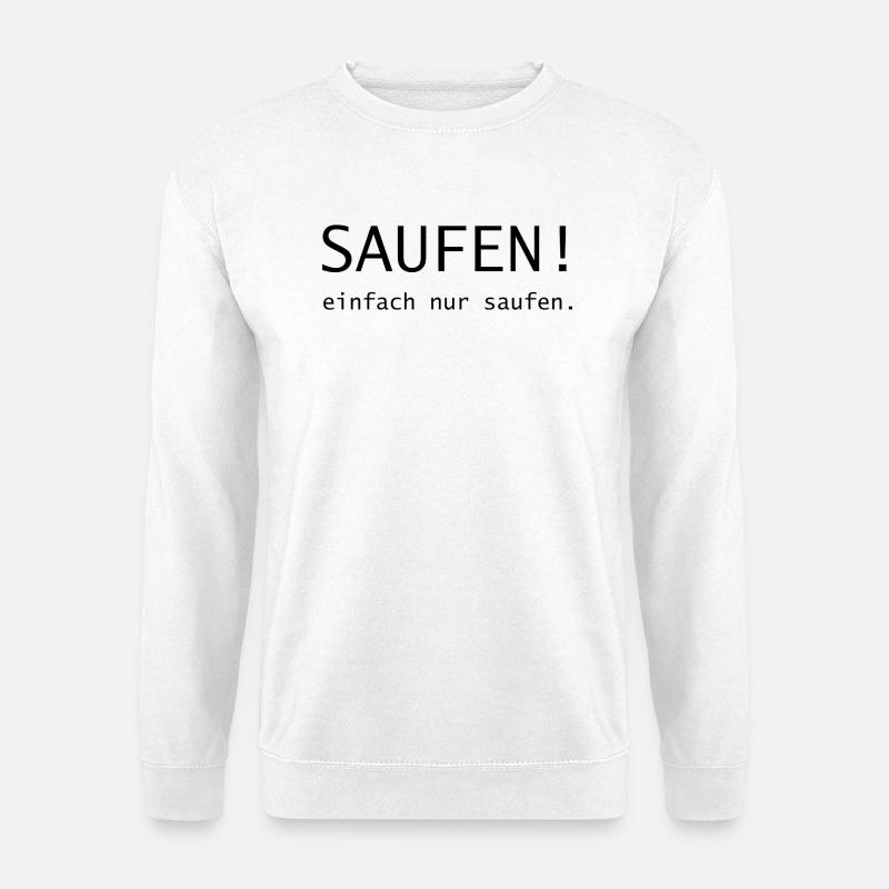 saufen! einfach nur saufen - Unisex Pullover - Weiß