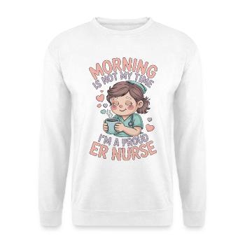 ER Nurse Morning Is Not My Time Frontline Nurse - Unisex Pullover - Weiß - Vorne