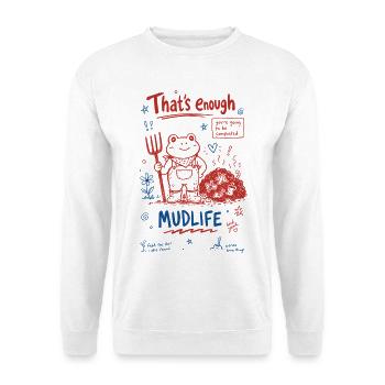 Urban Gardening Thats Enough Mudlife - Unisex Sweatshirt - white - Front