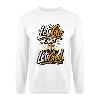 Lâche prise et laisse Dieu – proverbe chrétien - Sweat-shirt Unisexe - blanc - Devant