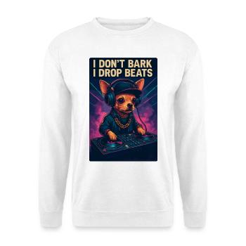 DJ Chihuahua : Je n’aboie pas, je lâche des beats - Sweat-shirt Unisexe - blanc - Devant