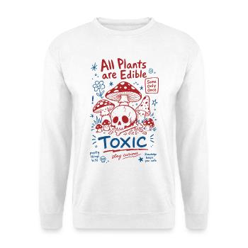 All Plants Are Edible Toxic Organic Gardening - Unisex Sweatshirt - white - Front