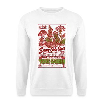 Urban Gardening Toxic Garden All Plants Are Edible - Unisex Sweatshirt - white - Front