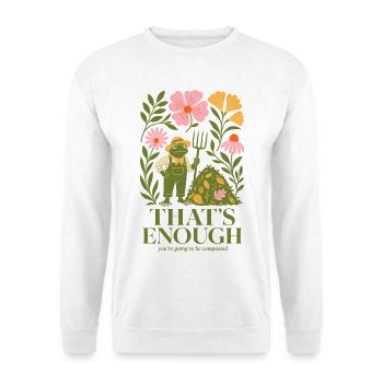 Urban Gardening That's Enough Compost - Unisex Sweatshirt - white - Front