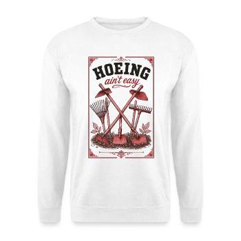 Hoeing Aint Easy Organic Gardening - Unisex Sweatshirt - white - Front