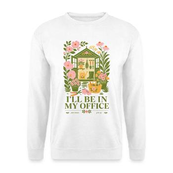 Ill Be In My Office Organic Gardening - Unisex Sweatshirt - white - Front