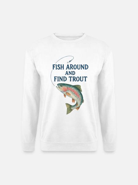 Fish Around and Find Trout – Forelle Aquarell - Unisex Pullover - Weiß