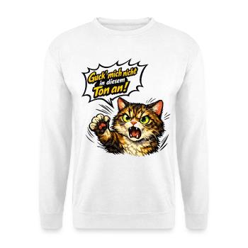 Guck mich nicht in diesem Ton an lustige Katze - Unisex Pullover - Weiß - Vorne