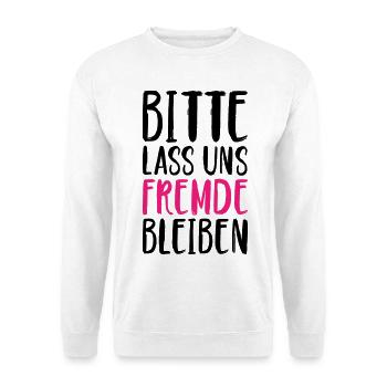 Bitte lass uns Fremde bleiben - Unisex Pullover - Weiß - Vorne - Alina (178cm) & Michal (187cm)