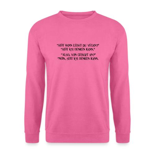 seit wann lebst du vegan - Unisex Pullover