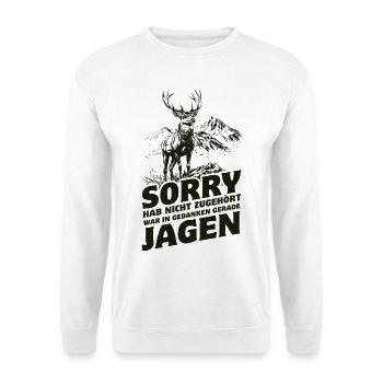 Hab nicht zugehört war in Gedanken beim Jagen - Unisex Pullover - Weiß - Vorne